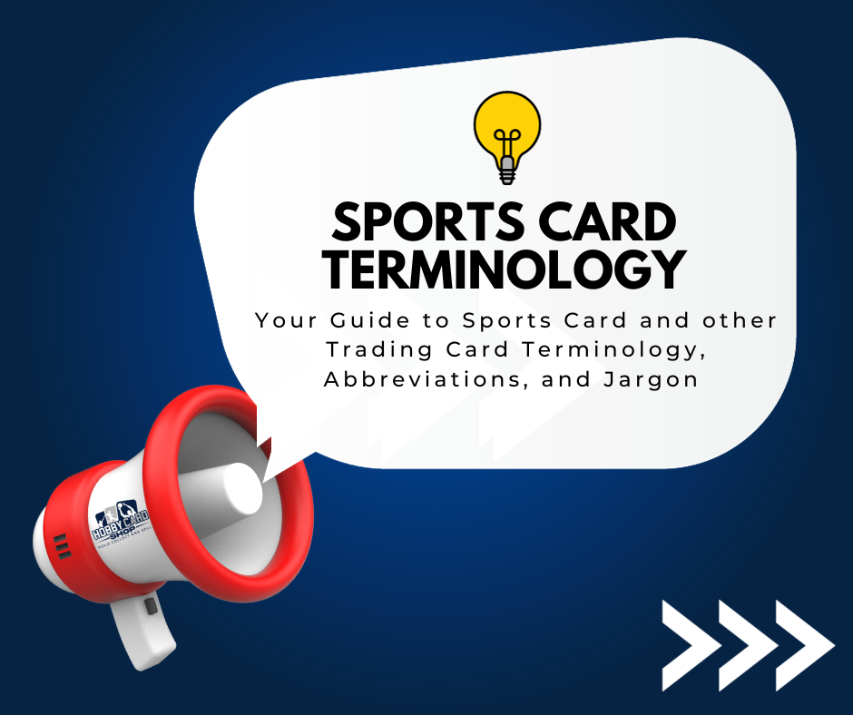 Your Guide to Sports Card and other Trading Card Terminology, Abbreviations, and Jargon